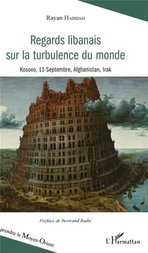 Regards libanais sur la turbulence du monde - Kosovo, 11-septembre, Afghanistan, Irak