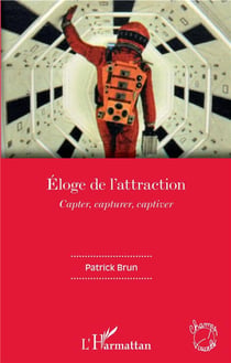 Éloge de l'attraction - capter, capturer, captiver