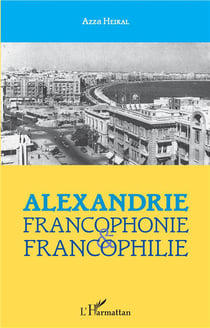 Alexandrie :  francophonie et francophilie