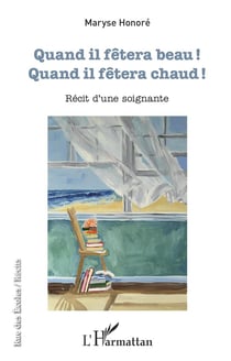 Quand il fêtera beau ! quand il fêtera chaud !  récit d'une soignante