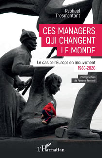 Ces managers qui changent le monde : le cas de l'Europe en mouvement, 1980-2020