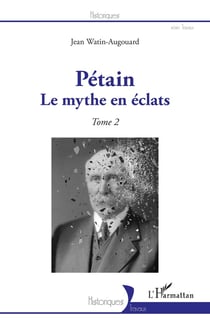 Pétain, le mythe en éclats Tome 2