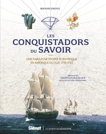 Les Conquistadors du savoir : Une fabuleurse épopée scientifique en Amérique du Sud, 1735-1743
