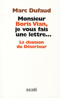 Monsieur boris vian, je vous fais une lettre... - la chanson du déserteur