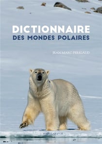 DICTIONNAIRE DES MONDES POLAIRES
