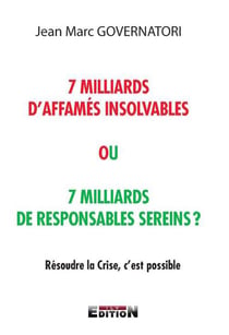 7 milliards d'affames insolvabbles ou 7 milliards de responsables sereins?