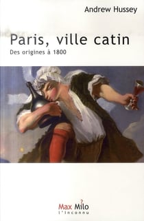 Paris, ville catin des origines à 1800