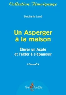 Un asperger à la maison - élever un aspie et l'aider à s'épanouir