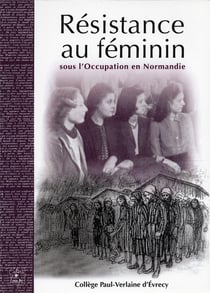 Résistance au féminin - sous l'occupation en normandie