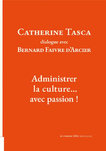 Catherine Tasca dialogue avec Bernard Faivre d'Acier : administrer la culture... avec passion !