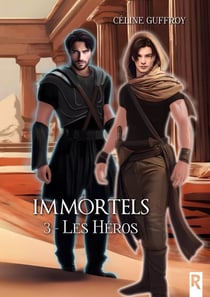 Immortels Tome 3 : Les héros