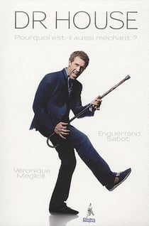 Dr house - pourquoi est-il aussi méchant ?