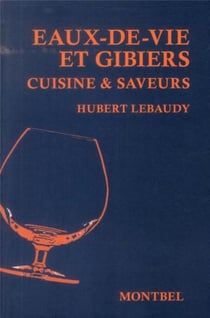 Eaux de vie et gibier - cuisine et saveurs