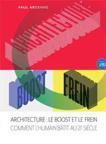Architecture : le boost et le frein - comment l'humain bâtit au XXIe siècle