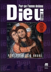 Pour que l'homme devienne Dieu Tome 2