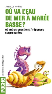 Où va l'eau de mer à marée basse ? et autres questions essentielles et surprenantes