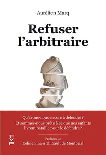 Réfuser l'arbitraire : Qu'avons-nous encore à défendre ? Et sommes-nous prêts à ce que nos enfants livrent bataille pour le défendre ?