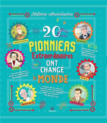 20 pionniers extraordinaires qui ont changé le monde
