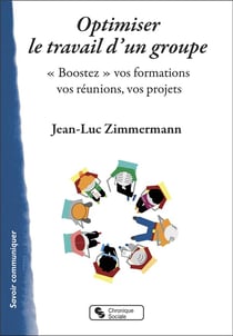 Optimiser le travail d'un groupe : "boostez" vos formations, vos réunions, vos projets