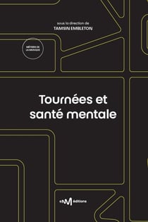 Tournées et santé mentale : Guide pratique à destination de l'artiste et de son entourage