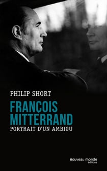 François Mitterrand - portrait d'un ambigu