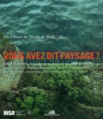 LES CAHIERS DE L'ECOLE DE BLOIS Tome 15 : vous avez dit paysage ?