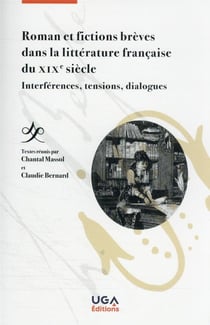Romans et fictions brèves dans la littérature française du XIXe siècle : interférences, tensions, dialogues