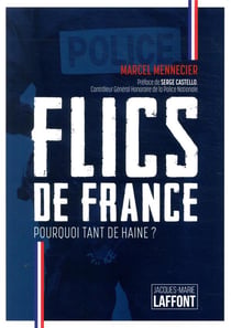 Flics de France, de héros à salauds : pourquoi tant de haine ?