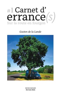 Carnets d'errance(s) Tome 1.: sur la route en fourgon