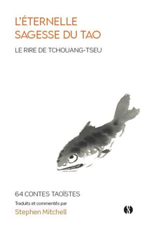 L'éternelle sagesse du tao : le rire de Tchouang-tseu