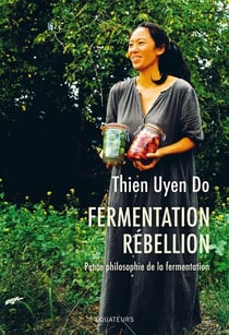 Fermentation rébellion : petite philosophie de la fermentation