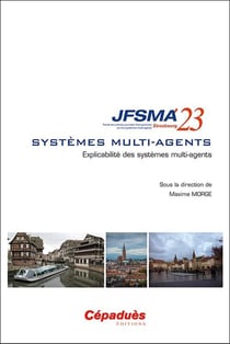 JFSMA'23 systèmes multi-agents : explicabilité des systèmes multi-agents