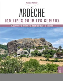 Ardèche : 100 lieux pour les curieux