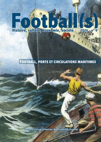 Football(s). histoire, culture, économie, société n.4 : football, ports et circulations maritimes