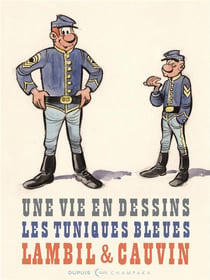 Une vie en dessins Tome 9 : Lambil et Cauvin : Les Tuniques Bleues