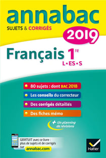 Annabac sujets & corrigés - français - 1re l, es, s (édition 2019)