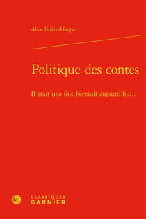 Politique des contes : il était une fois perrault aujourd'hui...