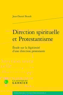 Direction spirituelle et Protestantisme : Étude sur la légitimité d'une direction protestante