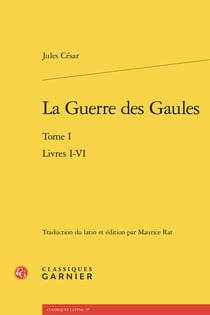 La Guerre des Gaules Tome 1 : Livres I-VI