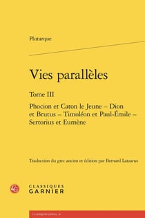 Vies parallèles Tome 3 : Phocion et Caton le Jeune - Dion et Brutus - Timoléon et Paul-Émile - Sertorius et Eumène