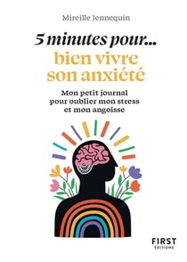 5 minutes pour... bien vivre son anxiété : Mon petit journal pour oublier mon stress et mon angoisse