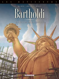Les bâtisseurs Tome 2 : Bartholdi, la statue de la liberté