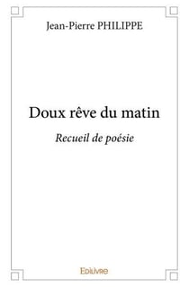 Doux rêve du matin : Recueil de poésie