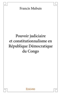Pouvoir judiciaire et constitutionnalisme en République Démocratique du Congo