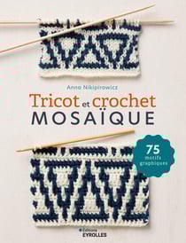 Tricot et crochet mosaïque : 75 motifs graphiques