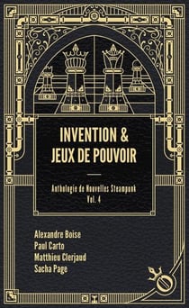 Anthologie de nouvelles steampunk Tome 4 : invention et jeux de pouvoir