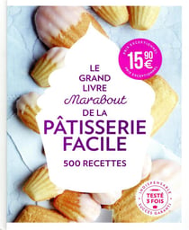 Le grand livre marabout de la pâtisserie facile