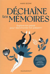 Déchaîne tes mémoires : explore ton passé pour réenchanter ton présent !