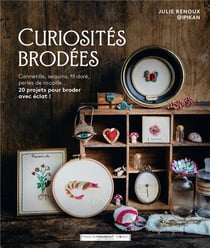 Curiosités brodées : Cannetille, sequins, fil doré, perles de rocaille... - 20 projets pour broder avec éclat !