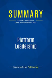 Summary: Platform Leadership : Review and Analysis of Gawer and Cusumano's Book